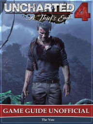 Title: Uncharted 4 a Thiefs End Game Guide Unofficial, Author: Weeland