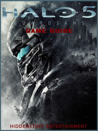 Title: Halo 5 Guardians Game Guide Unofficial, Author: Hiddenstuff Entertainment