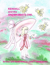Title: KENDALL and the SNOWY WHITE OWL, Author: Janet Haneberg