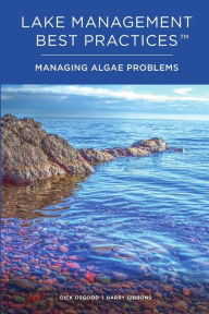 Title: Lake Management Best Practices: Managing Algae Problems, Author: Dick Osgood