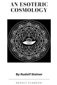 Title: An Esoteric Cosmology, Author: Rudolf Steiner