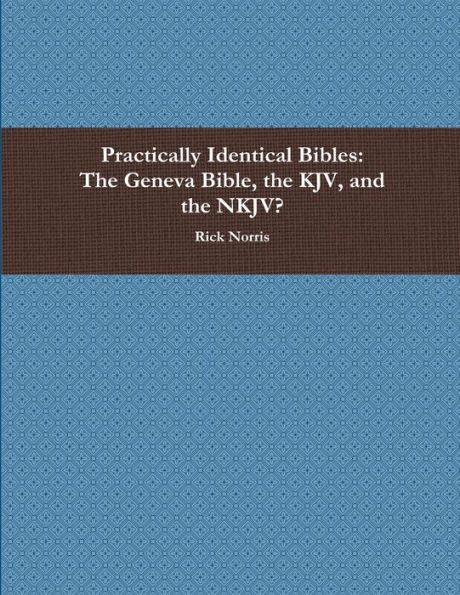 Practically Identical Bibles: The Geneva Bible, the KJV, and the NKJV?