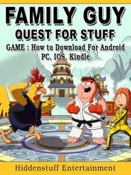 Title: Family Guy Quest for Stuff Game: How to Download for Android, PC, iOS, Kindle, Author: Hiddenstuff Entertainment