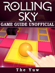 Title: Rolling Sky Game Guide Unofficial, Author: Weeland