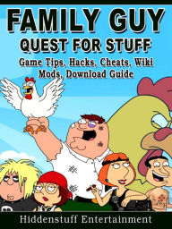 Title: Family Guy Quest for Stuff Game Tips, Hacks, Cheats, Wiki, Mods, Download Guide, Author: Hiddenstuff Entertainment