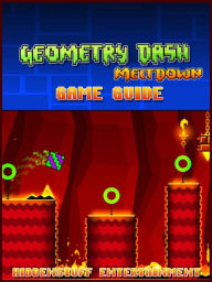 Title: Geometry Dash Meltdown Game Guide Unofficial, Author: Hiddenstuff Entertainment