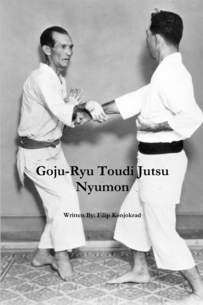 Goju-Ryu Toudi Jutsu Nyumon by Filip Konjokrad, Paperback | Barnes & Noble®