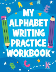 Title: My Alphabet Writing Practice Workbook, Author: Rachael Reed
