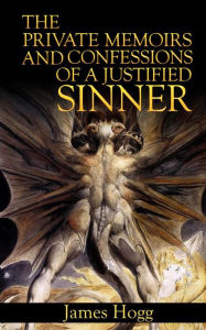 Title: The Private Memoirs and Confessions of a Justified Sinner, Author: James Hogg