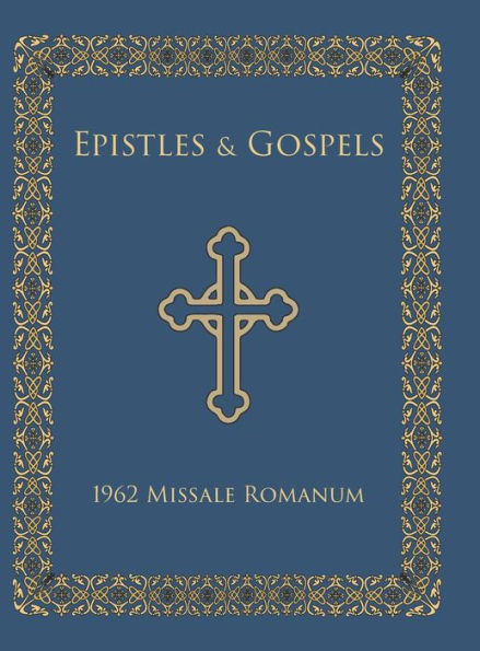 Epistles and Gospels: Epistles and Gospels in English for Pulpit Use, 1962 Missale Romanum