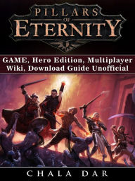 Title: Pillars of Eternity Game, Hero Edition, Multiplayer, Wiki, Download Guide Unofficial, Author: Hein K” Tz