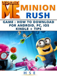 Title: Despicable Me Minion Rush Game How to Download for Android, PC, IOS Kindle Tips, Author: HSE