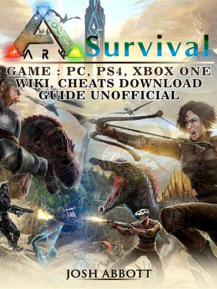 Ark Survival Game, PC, PS4, Xbox One, Wiki, Cheats, Download Guide Unofficial