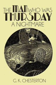 Title: The Man Who Was Thursday: A Nightmare, Author: G. K. Chesterton