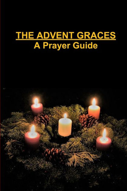 The Advent Graces: A Prayer Guide by Tiffany A. Riebel, Paperback ...