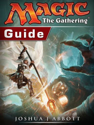 Title: Magic The Gathering Guide, Author: Joshua J Abbott