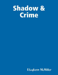 Title: Shadow & Crime, Author: Efaybeon McMiller
