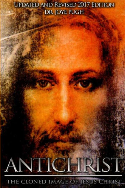 Antichrist: The Cloned Image of Jesus Christ by Dr. Joye Jeffries Pugh ...