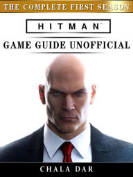 Title: Hitman The Complete First Season Game Guide Unofficial, Author: Hein K” Tz