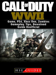 Title: Call of Duty WWII Game, PS4, Xbox One, Zombies, Gameplay, Tips, Download Guide Unofficial, Author: Music World Party Starters