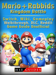 Title: Mario + Rabbids Kingdom Battle, Switch, Wiki, Gameplay, Walkthrough, DLC, Reddit, Game Guide Unofficial, Author: Music World Party Starters