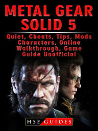 Title: Metal Gear Solid 5, Quiet, Cheats, Tips, Mods, Characters, Online, Walkthrough, Game Guide Unofficial, Author: Music World Party Starters