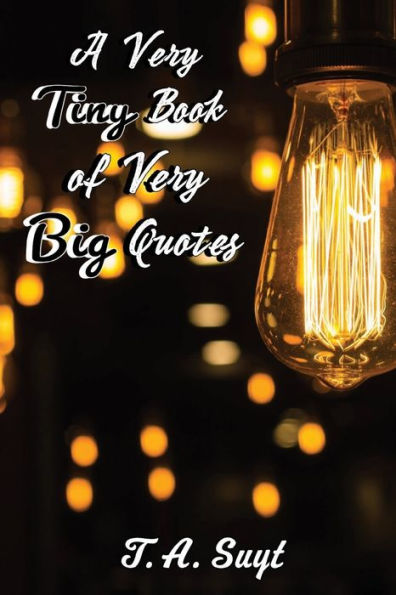 A Very Tiny Book of Very Big Quotes