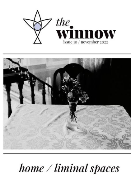 The winnow's dual-theme issue, home / liminal space