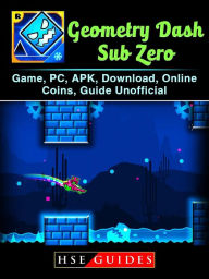 Title: Geometry Dash Sub Zero Game, PC, APK, Download, Online, Coins, Guide Unofficial, Author: Hillsong Dalam Bahasa Indonesia