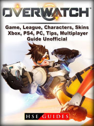 Title: Overwatch Game, League, Characters, Skins, Xbox, PS4, PC, Tips, Multiplayer, Guide Unofficial, Author: Hillsong Dalam Bahasa Indonesia