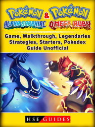 Title: Pokemon Omega Ruby and Alpha Sapphire Game, Walkthrough, Legendaries, Strategies, Starters, Pokedex, Guide Unofficial, Author: Hillsong Dalam Bahasa Indonesia