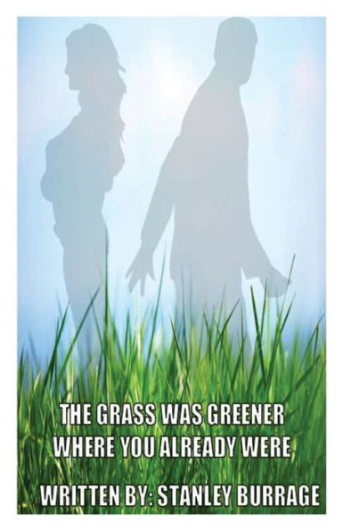 The Grass Was Greener Where You Already Were