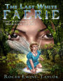 The Last White Faerie: The Return of Morgan Le Fay