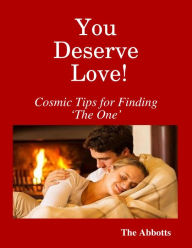 Title: You Deserve Love! : Cosmic Tips for Finding 'the One', Author: The Abbotts