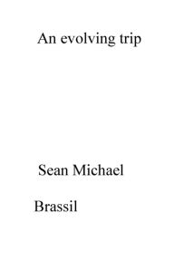Title: An evolving trip, Author: Sean Michael Brassil