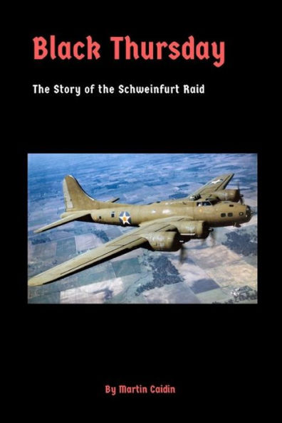 Black Thursday: the Story of Schweinfurt Raid