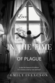 Title: Love in the Time of Plague, Author: Emily Isaacson