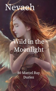 Title: Nevaeh Wild in the Moonlight, Author: Marcel Duriez