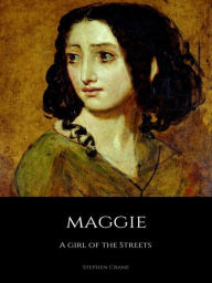 Title: Maggie: A Girl of the Streets, Author: Stephen Crane