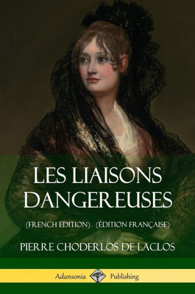 Les Liaisons dangereuses (French Edition) (ï¿½dition Franï¿½aise)
