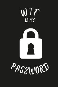 Title: Wtf Is My Password: Password keeper book, Author: Kha Books
