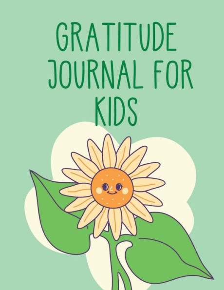 Gratitude Journal for kids ages 6-12: To Be Happy,Well You Know It, Give Thanks