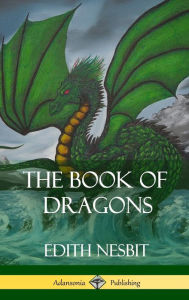 Title: The Book of Dragons (Hardcover), Author: Edith Nesbit
