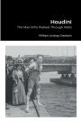 Houdini: The Man Who Walked Through Walls