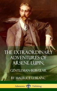 Title: The Extraordinary Adventures of Arsene Lupin, Gentleman-Burglar (Hardcover), Author: Maurice LeBlanc