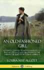 An Old-Fashioned Girl: A Young Country Woman's Struggle to Find Acceptance and Belonging in the Urban Culture of Victorian America (Hardcover)