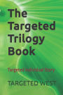 The Targeted Trilogy Book: Targeted Individual Story