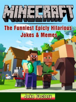 Minecraft The Funniest Epicly Hilarious Jokes Memes By Joke - memes roblox roblox complete funny memes essential jokes