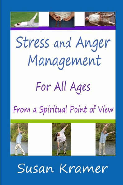 Stress and Anger Management for All Ages - From a Spiritual Point of View