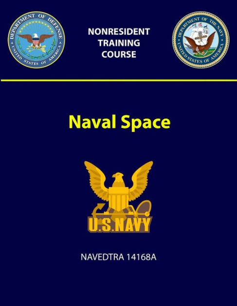 Naval Space - NAVEDTRA 14168A by U.S. Navy, Paperback | Barnes & Noble®